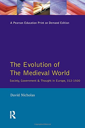 The Evolution of the Medieval World: Society, Government and Thought in Europe, 312-1500.