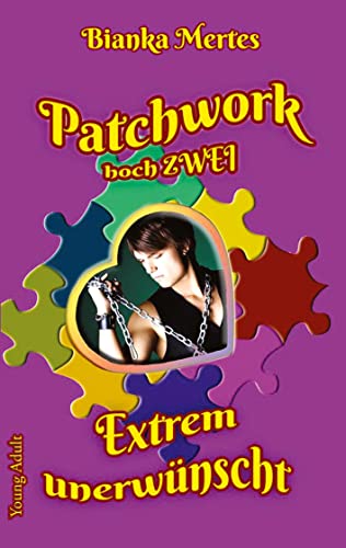 Patchwork hoch Zwei: Extrem unerwünscht