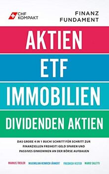 Finanzfundament: Das große 4 in 1 Buch!: Schritt für Schritt zur finanziellen Freiheit! Geld sparen und passives Einkommen an der Börse aufbauen