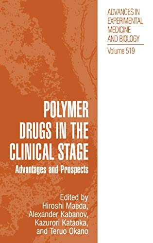 Polymer Drugs in the Clinical Stage: Advantages and Prospects (Advances in Experimental Medicine and Biology, 519, Band 519)