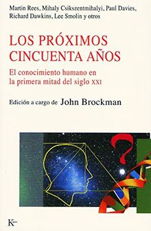 Los próximos cincuenta años : el conocimiento humano en la primera mitad del siglo XXI (Nueva Ciencia)