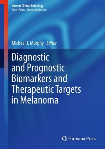 Diagnostic and Prognostic Biomarkers and Therapeutic Targets in Melanoma (Current Clinical Pathology)