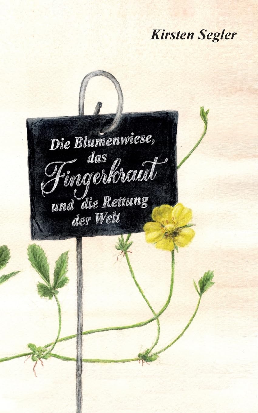 Die Blumenwiese, das Fingerkraut und die Rettung der Welt
