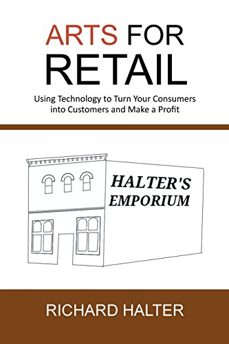 ARTS for Retail: Using Technology to Turn Your Consumers into Customers and Make a Profit