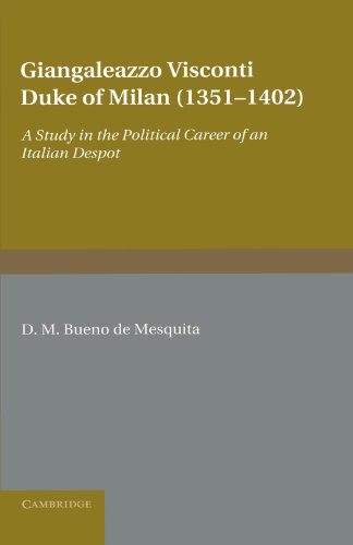 Giangaleazzo Visconti, Duke of Milan (1351-1402): A Study in the Political Career of an Italian Despot