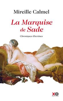 La marquise de Sade : chroniques libertines