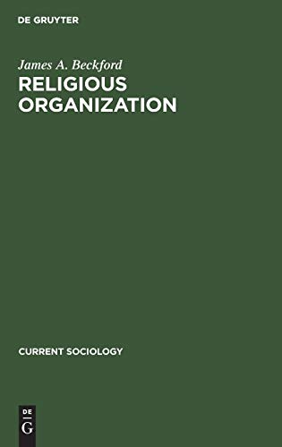 Religious Organization: A Trend Report and Bibliography (Current sociology, 21, 2, Band 212)