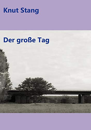 Der große Tag (Diese langen Jahre: Erzählungen 1990-2020)