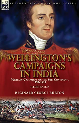 Wellington's Campaigns in India: Military Campaigns on the Sub-Continent, 1797-1805