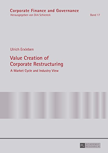 Value Creation of Corporate Restructuring: A Market Cycle and Industry View (Corporate Finance and Governance)