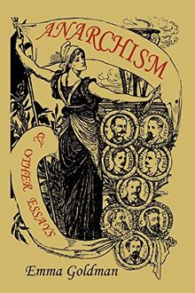 Goldman, E: Anarchism and Other Essays