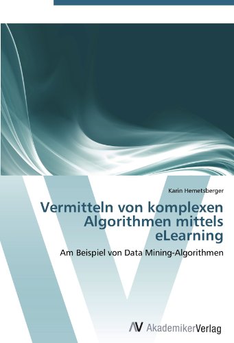 Vermitteln von komplexen Algorithmen mittels eLearning: Am Beispiel von Data Mining-Algorithmen