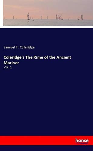 Coleridge's The Rime of the Ancient Mariner: Vol. 1