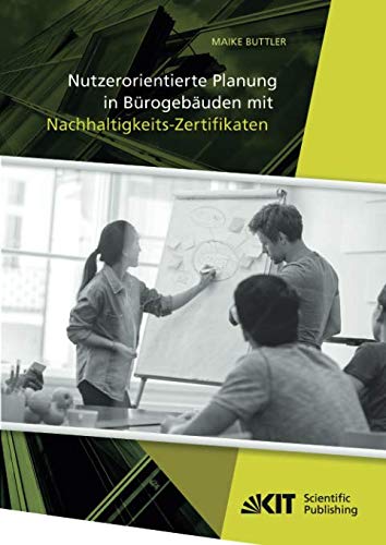 Nutzerorientierte Planung in Bürogebäuden mit Nachhaltigkeits-Zertifikaten