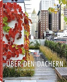 Über den Dächern- Die schönsten Gärten und Terrassen