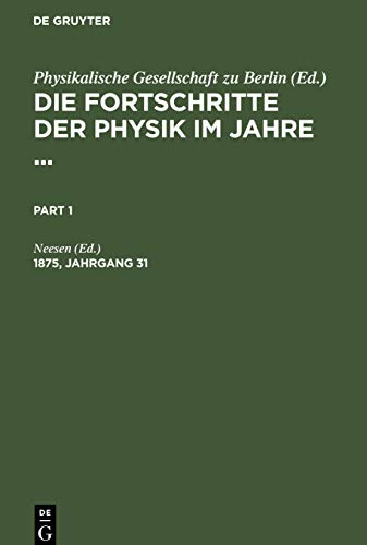 Die Fortschritte der Physik im Jahre .... 1875, Jahrgang 31
