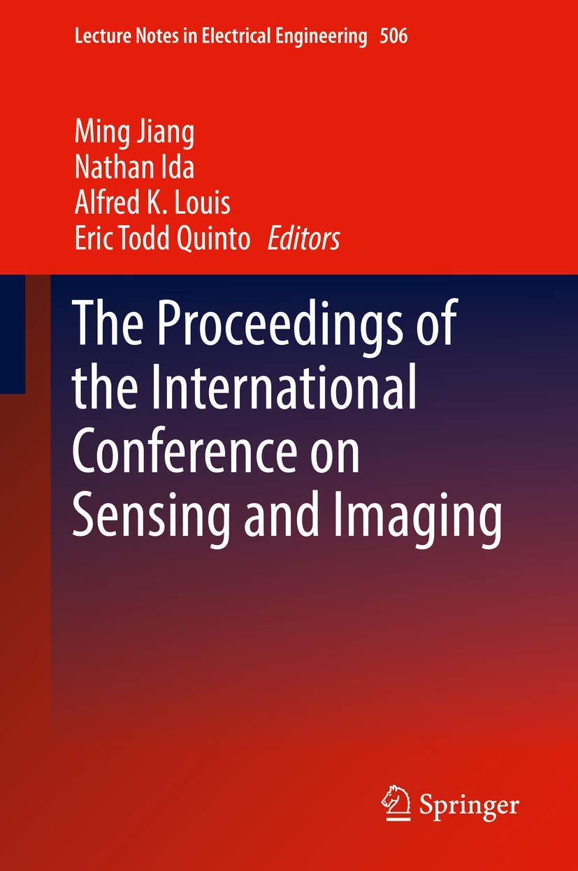 The Proceedings of the International Conference on Sensing and Imaging: Chengdu University of Information Technology, Chengdu, Sichuan, China, on June ... in Electrical Engineering, 506, Band 506)