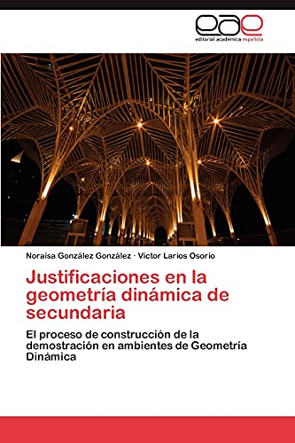 Justificaciones en la geometría dinámica de secundaria: El proceso de construcción de la demostración en ambientes de Geometría Dinámica