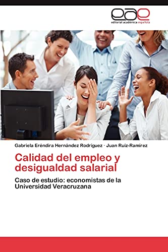 Calidad del empleo y desigualdad salarial: Caso de estudio: economistas de la Universidad Veracruzana