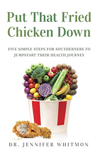 Put That Fried Chicken Down: Five Simple Steps For Southerners To Jumpstart Their Health Journey