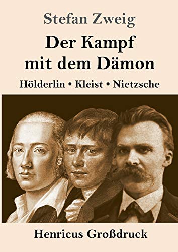 Der Kampf mit dem Dämon (Großdruck): Hölderlin, Kleist, Nietzsche