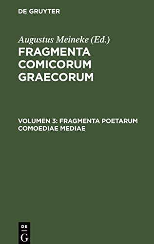 Fragmenta comicorum Graecorum, Volumen 3, Fragmenta Poetarum Comoediae Mediae