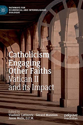 Catholicism Engaging Other Faiths: Vatican II and its Impact (Pathways for Ecumenical and Interreligious Dialogue)