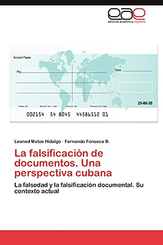La falsificación de documentos. Una perspectiva cubana: La falsedad y la falsificación documental. Su contexto actual