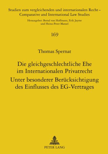 Die gleichgeschlechtliche Ehe im Internationalen Privatrecht: Unter besonderer Berücksichtigung des Einflusses des EG-Vertrages (Studien zum ... / Comparative and International Law Studies)