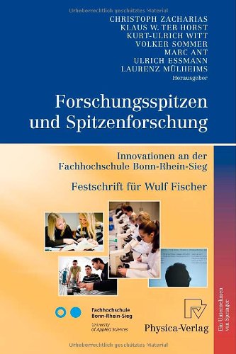 Forschungsspitzen und Spitzenforschung: Innovationen an der Fachhochschule Bonn-Rhein-Sieg Festschrift für Wulf Fischer