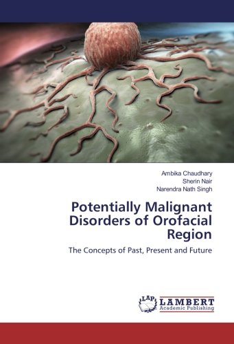 Potentially Malignant Disorders of Orofacial Region: The Concepts of Past, Present and Future