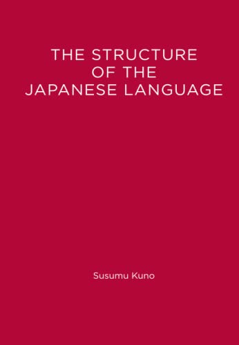 The Structure of the Japanese Language (Current Studies in Linguistics, Band 3)