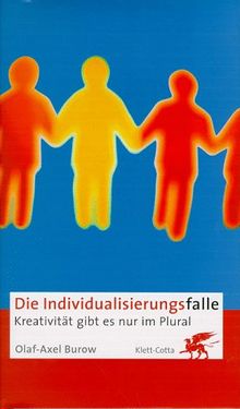 Die Individualisierungsfalle. Kreativität gibt es nur im Plural