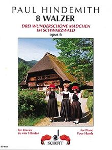 8 Walzer: Drei wunderschöne Mädchen im Schwarzwald. op. 6. Klavier 4-händig.