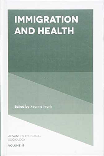 Immigration and Health (Advances in Medical Sociology, 19, Band 19)
