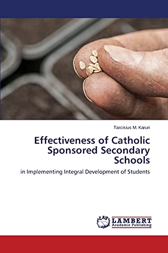Effectiveness of Catholic Sponsored Secondary Schools: in Implementing Integral Development of Students