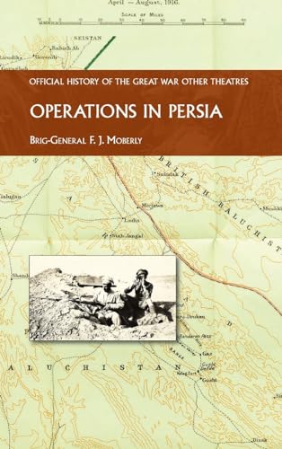 OPERATIONS IN PERSIA: OFFICIAL HISTORY OF THE GREAT WAR OTHER THEATRES