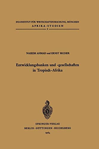 Entwicklungsbanken und -gesellschaften in Tropisch-Afrika (Afrika-Studien, 1, Band 1)