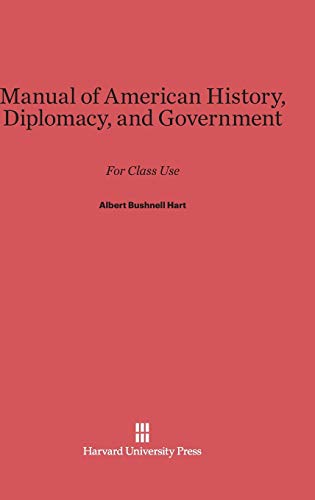 Manual of American History, Diplomacy, and Government: For Class Use