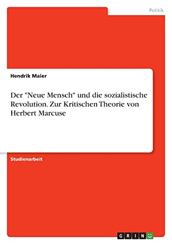 Der Neue Mensch und die sozialistische Revolution. Zur Kritischen Theorie von Herbert Marcuse