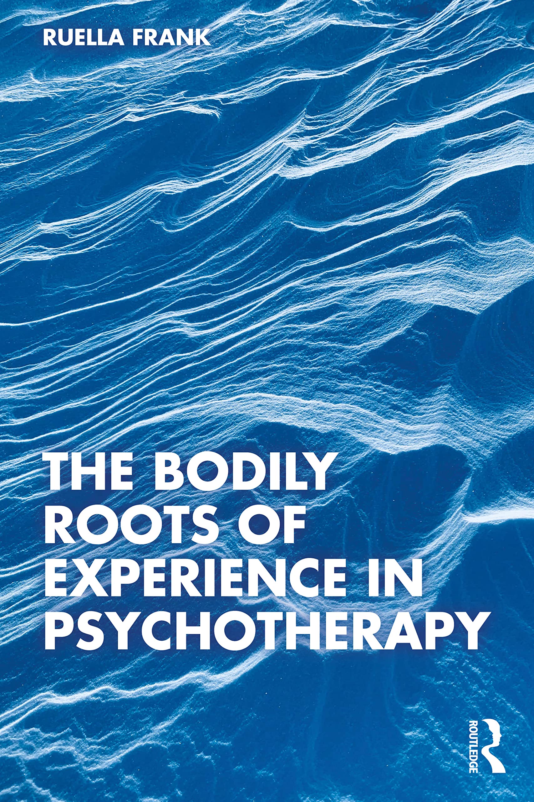 Ruella Frank The Bodily Roots Of Experience In Psychotherapy, Moving Self