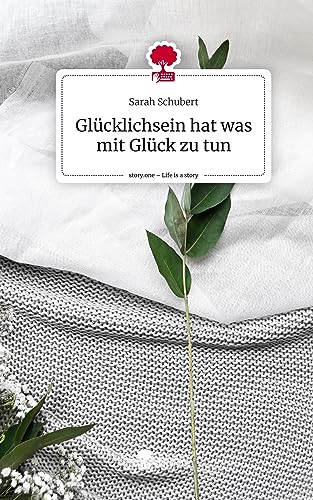 Glücklichsein hat was mit Glück zu tun. Life is a Story - story.one