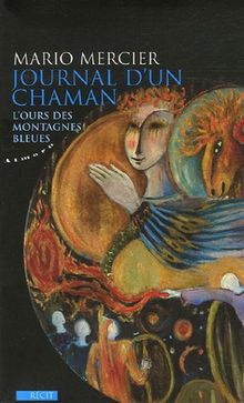 Journal d'un chaman : L'ours des montagnes bleues von Mercier, Mario | Buch | Zustand sehr gut