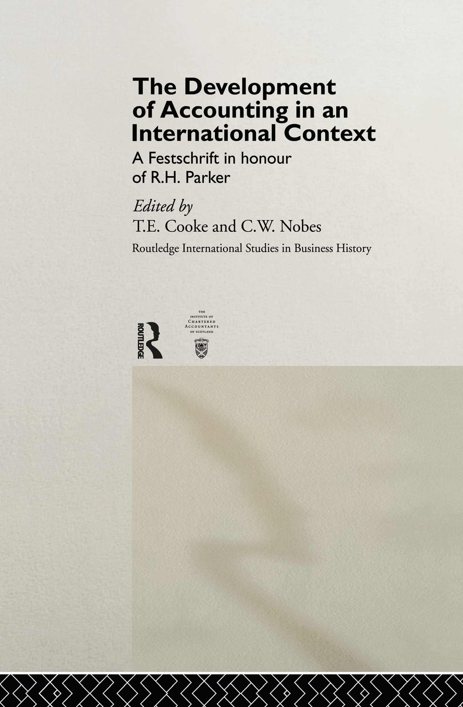 Development of Accounting in an International Context: A Festschrift in Honour of R.H.Parker (Routledge International Studies in Business History)
