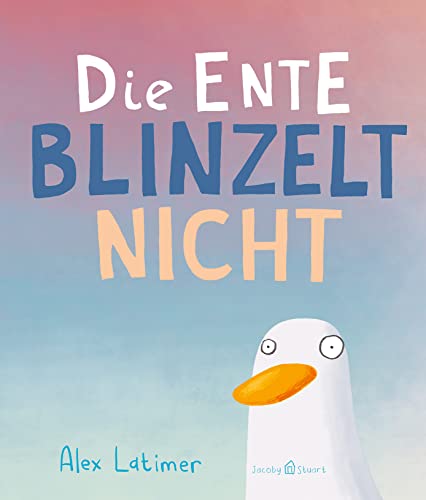 Die Ente blinzelt nicht - Alex Latimer Gebunden