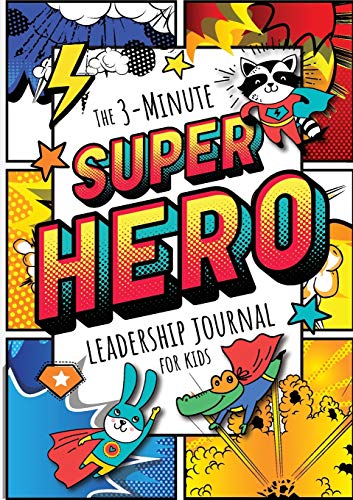 The 3-Minute Superhero Leadership Journal for Kids: A Guide to Becoming a Confident and Positive Leader (Growth Mindset Journal for Kids) (A5 - 5.8 x 8.3 inch)