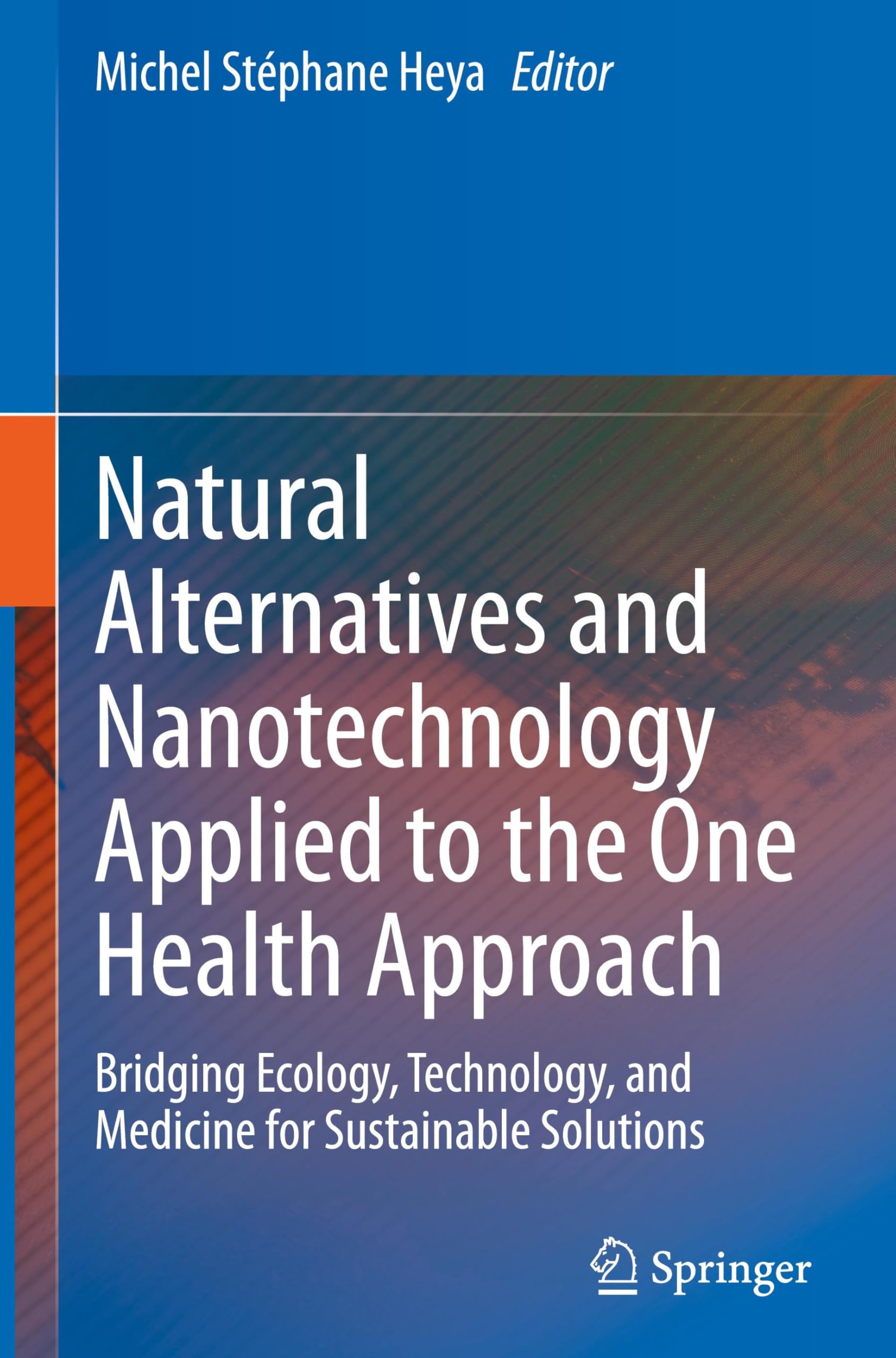 Natural Alternatives and Nanotechnology Applied to the One Health Approach: Bridging Ecology, Technology, and Medicine for Sustainable Solutions