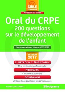 Oral du CRPE : 200 questions sur le développement et les activités de l'enfant : concours enseignant, master MEEF, ESPE, session 2017