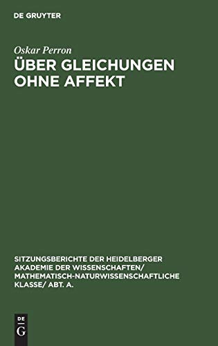 Über Gleichungen ohne Affekt (Sitzungsberichte der Heidelberger Akademie der Wissenschaften/ Mathematisch-Naturwissenschaftliche Klasse/ Abt. A., Band 1923)