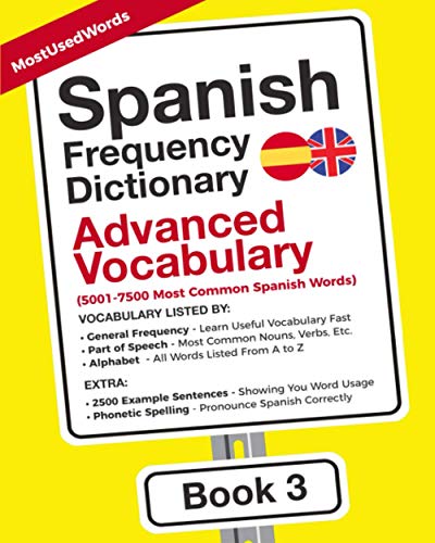 Spanish Frequency Dictionary - Advanced Vocabulary: 5001-7500 Most Common Spanish Words (Learn Spanish with the Spanish Frequency Dictionaries, Band 3)